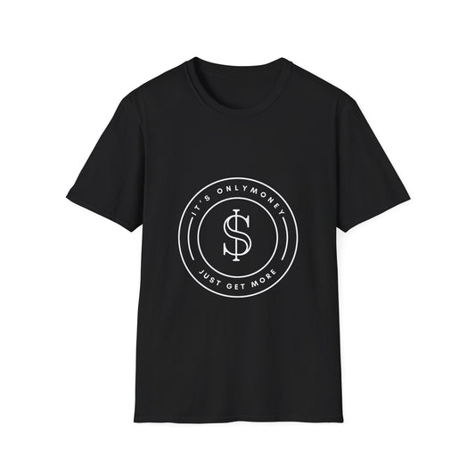 It's only money, just get more T Shirt